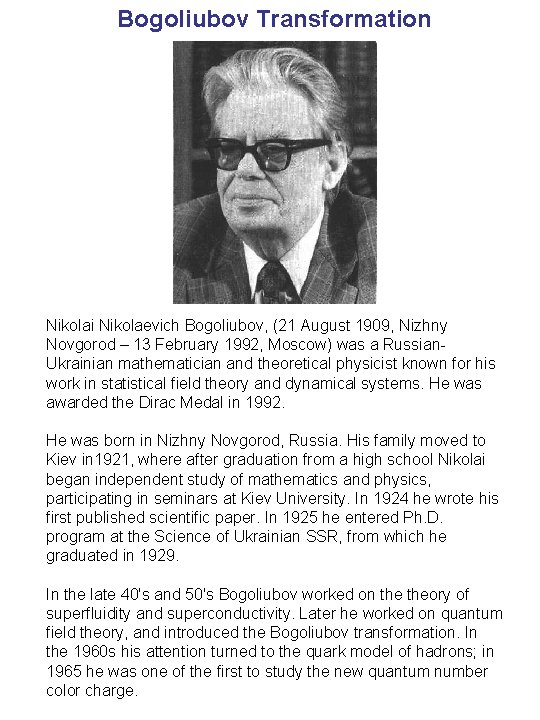 Bogoliubov Transformation Nikolai Nikolaevich Bogoliubov, (21 August 1909, Nizhny Novgorod – 13 February 1992,