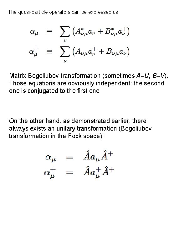 The quasi-particle operators can be expressed as Matrix Bogoliubov transformation (sometimes A=U, B=V). Those