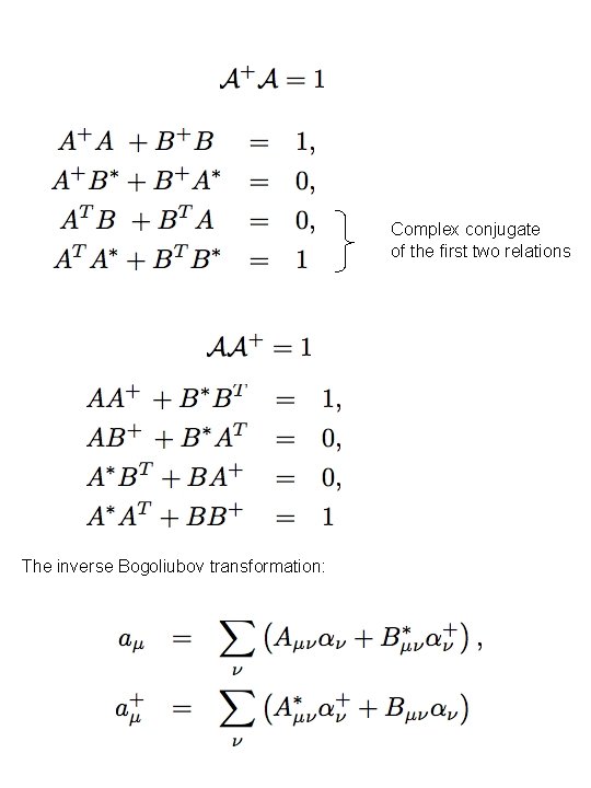 Complex conjugate of the first two relations The inverse Bogoliubov transformation: 