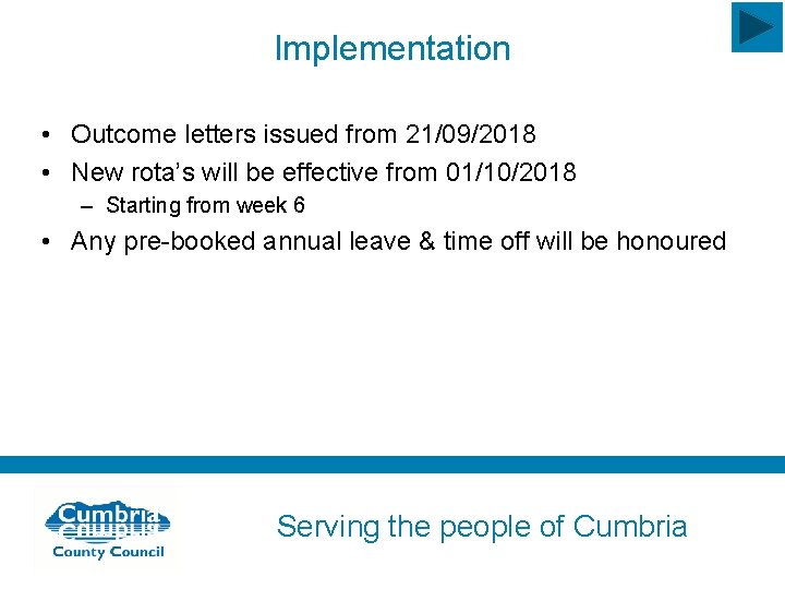 Implementation • Outcome letters issued from 21/09/2018 • New rota’s will be effective from