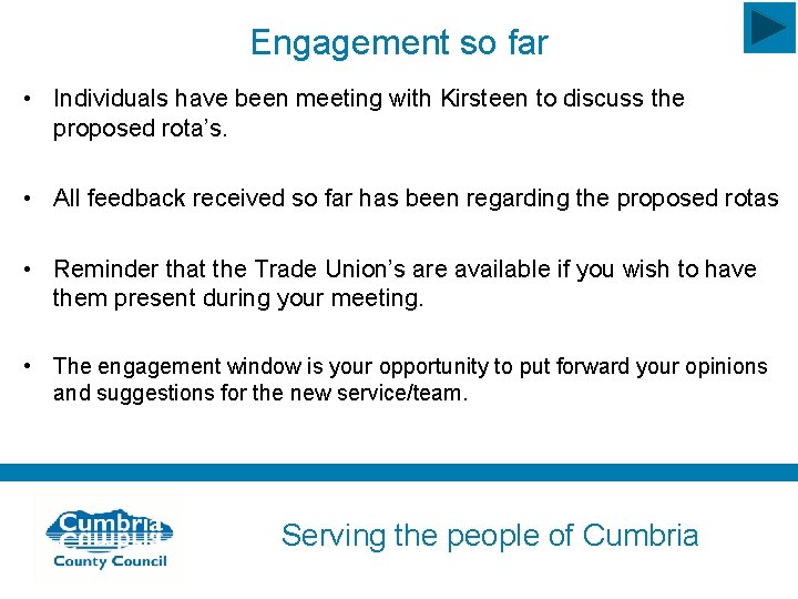 Engagement so far • Individuals have been meeting with Kirsteen to discuss the proposed