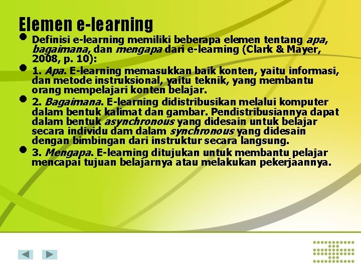 Elemen e-learning • Definisi e-learning memiliki beberapa elemen tentang apa, bagaimana, dan mengapa dari