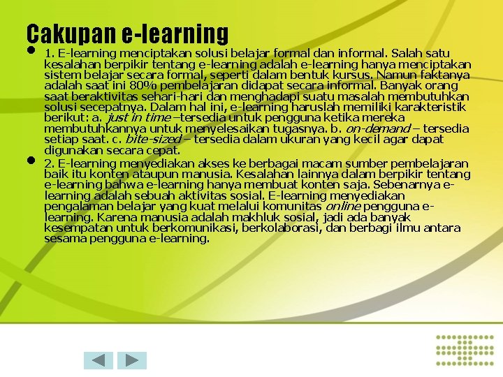 Cakupan e-learning • • 1. E-learning menciptakan solusi belajar formal dan informal. Salah satu