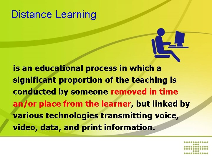 Distance Learning is an educational process in which a significant proportion of the teaching