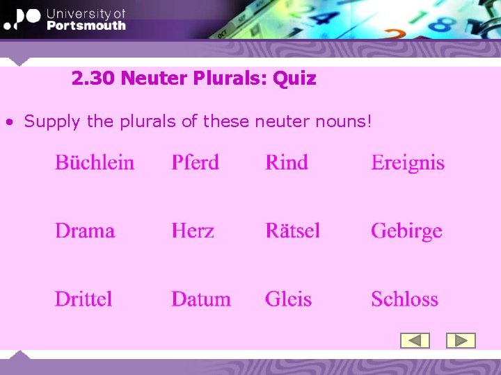 2. 30 Neuter Plurals: Quiz • Supply the plurals of these neuter nouns! 