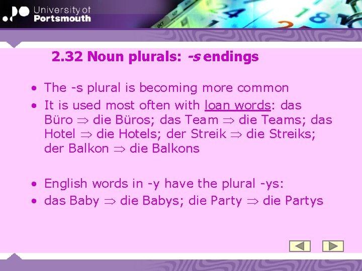 2. 32 Noun plurals: -s endings • The -s plural is becoming more common