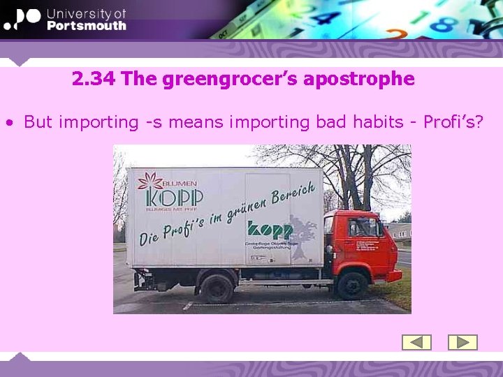 2. 34 The greengrocer’s apostrophe • But importing -s means importing bad habits -