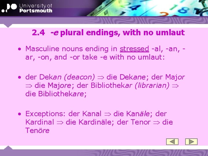 2. 4 -e plural endings, with no umlaut • Masculine nouns ending in stressed