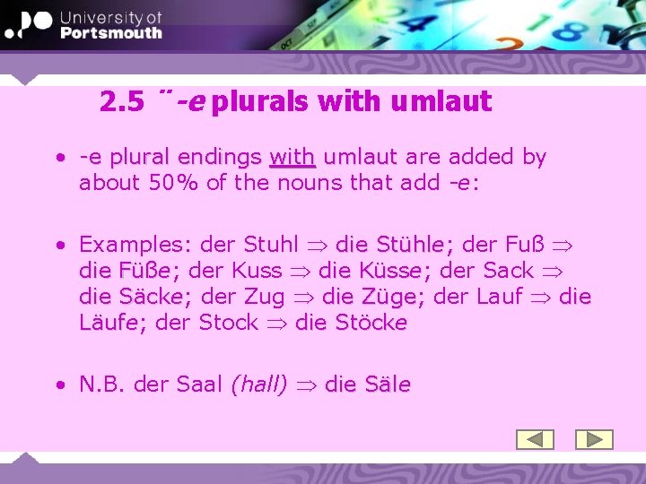 2. 5 ¨-e plurals with umlaut • -e plural endings with umlaut are added