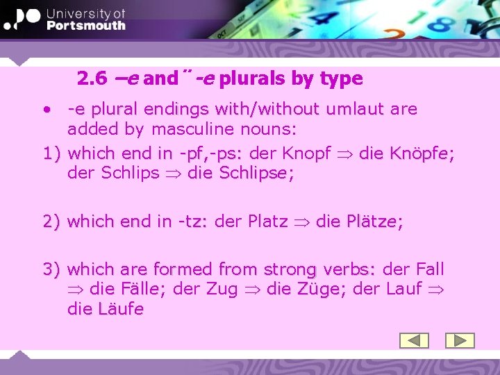 2. 6 –e and¨-e plurals by type • -e plural endings with/without umlaut are