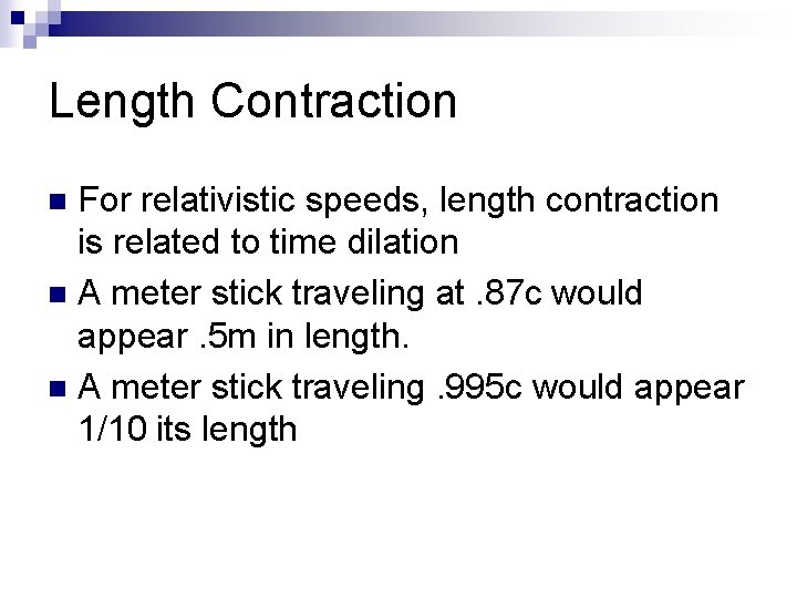 Length Contraction For relativistic speeds, length contraction is related to time dilation n A