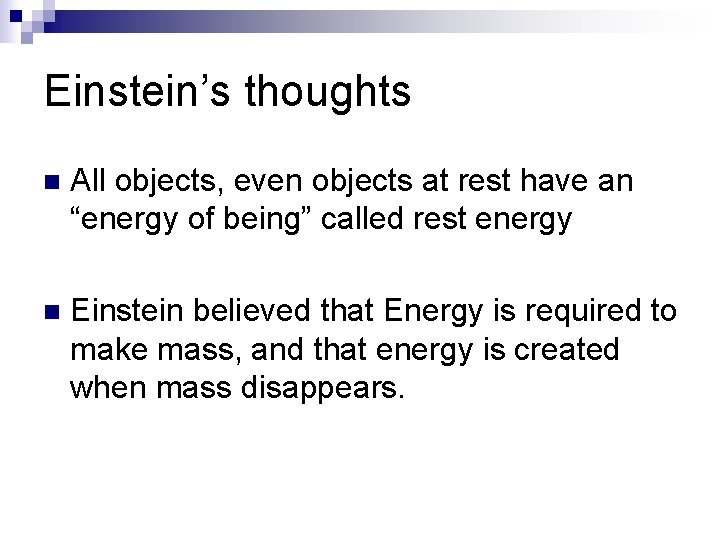 Einstein’s thoughts n All objects, even objects at rest have an “energy of being”