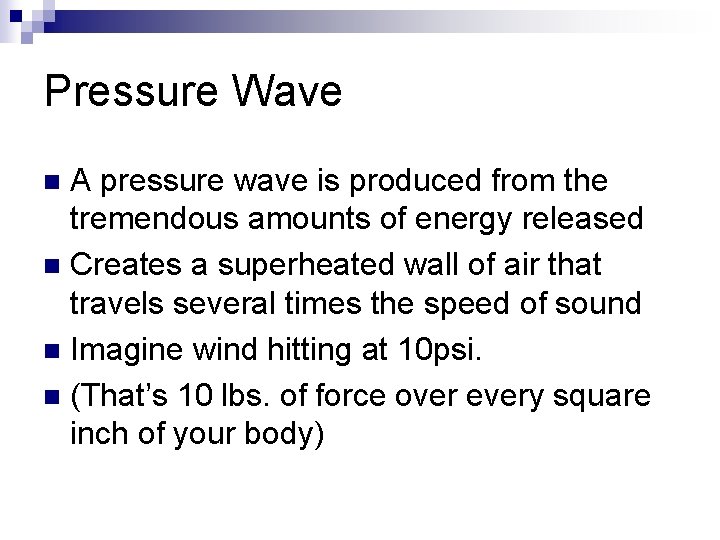 Pressure Wave A pressure wave is produced from the tremendous amounts of energy released