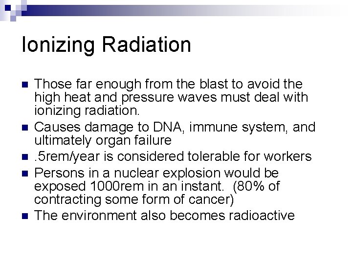 Ionizing Radiation n n Those far enough from the blast to avoid the high