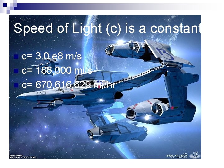 Speed of Light (c) is a constant c= 3. 0 e 8 m/s n