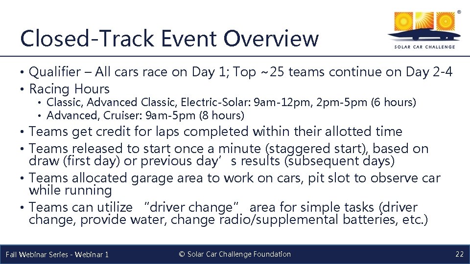 Closed-Track Event Overview • Qualifier – All cars race on Day 1; Top ~25