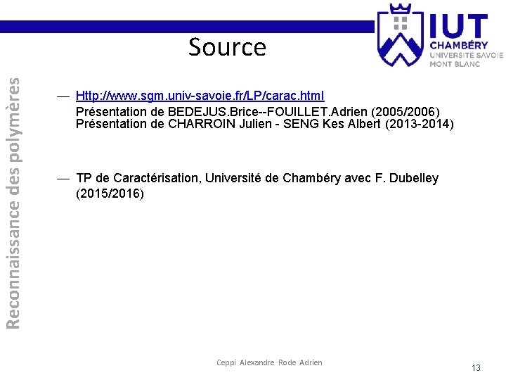 Reconnaissance des polymères Source — Http: //www. sgm. univ-savoie. fr/LP/carac. html Présentation de BEDEJUS.