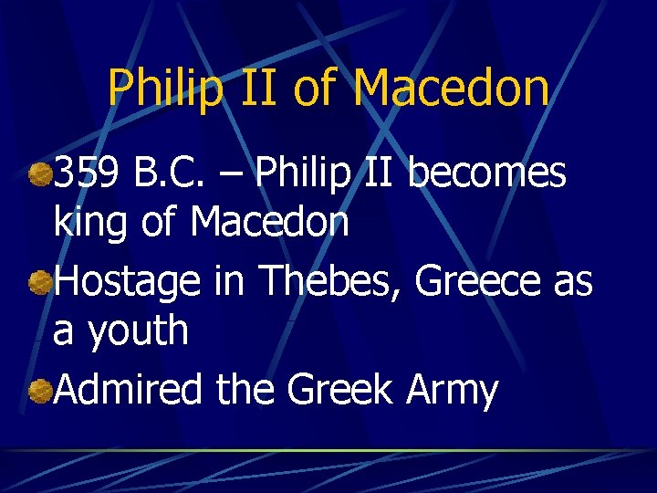 Philip II of Macedon 359 B. C. – Philip II becomes king of Macedon