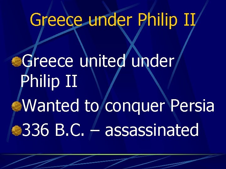 Greece under Philip II Greece united under Philip II Wanted to conquer Persia 336