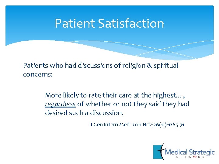 Patient Satisfaction Patients who had discussions of religion & spiritual concerns: More likely to