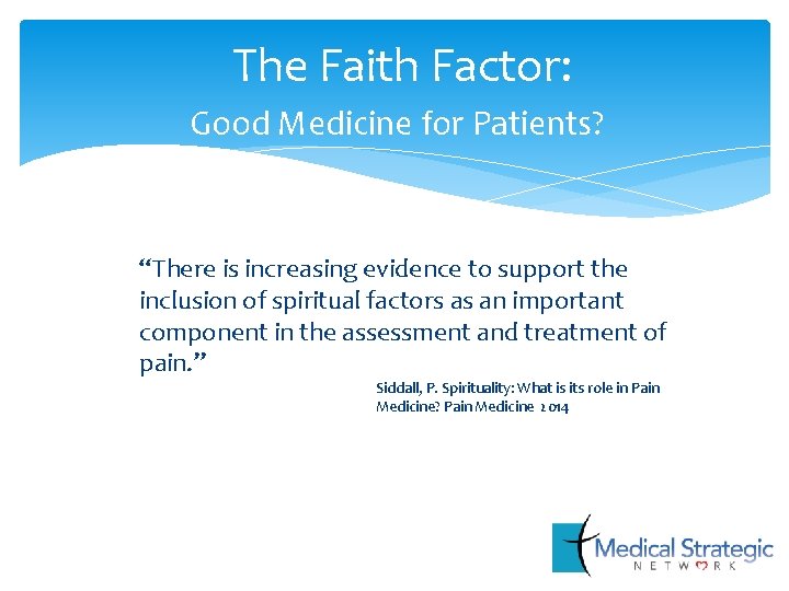 The Faith Factor: Good Medicine for Patients? “There is increasing evidence to support the