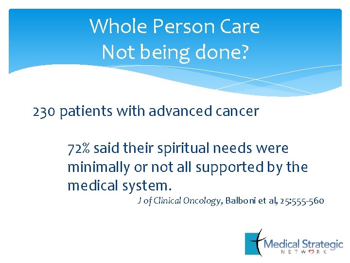 Whole Person Care Not being done? 230 patients with advanced cancer 72% said their