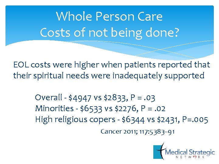 Whole Person Care Costs of not being done? EOL costs were higher when patients