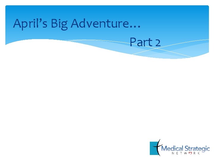 April’s Big Adventure… Part 2 