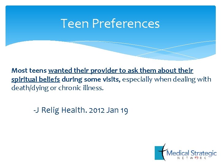 Teen Preferences Most teens wanted their provider to ask them about their spiritual beliefs