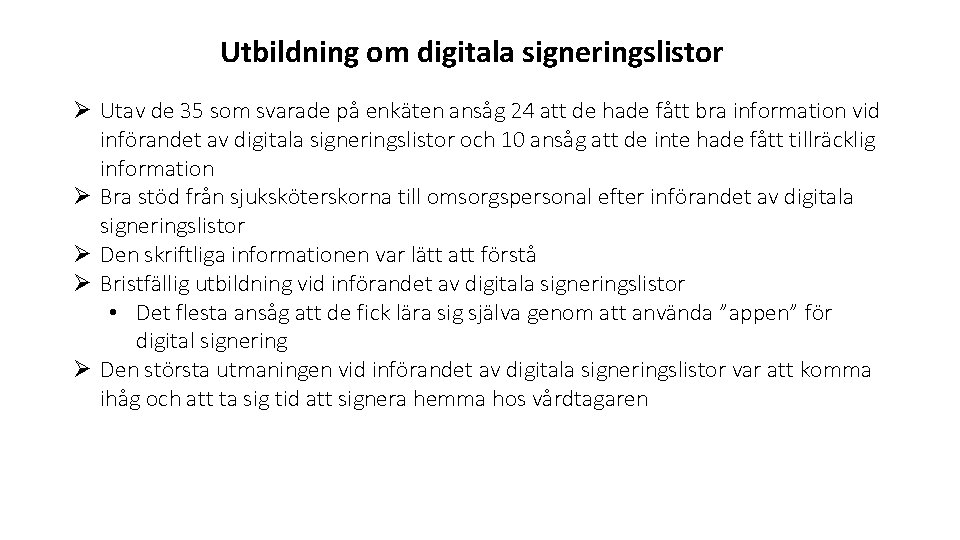 Utbildning om digitala signeringslistor Ø Utav de 35 som svarade på enkäten ansåg 24