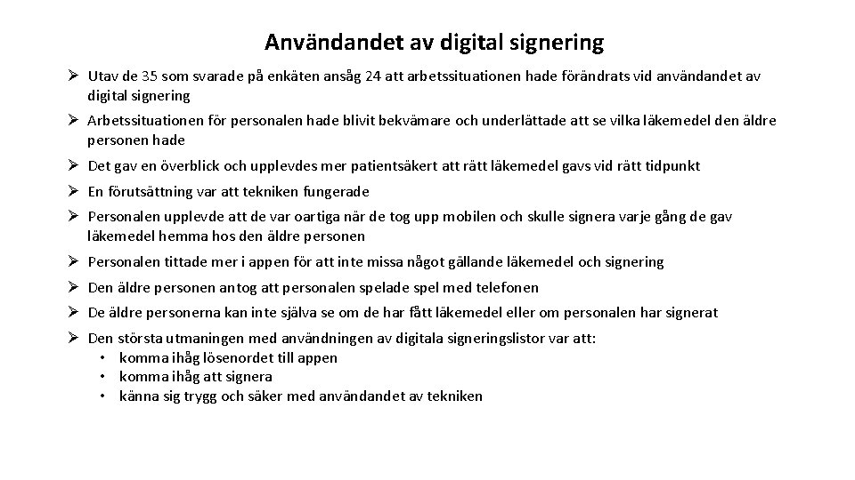 Användandet av digital signering Ø Utav de 35 som svarade på enkäten ansåg 24
