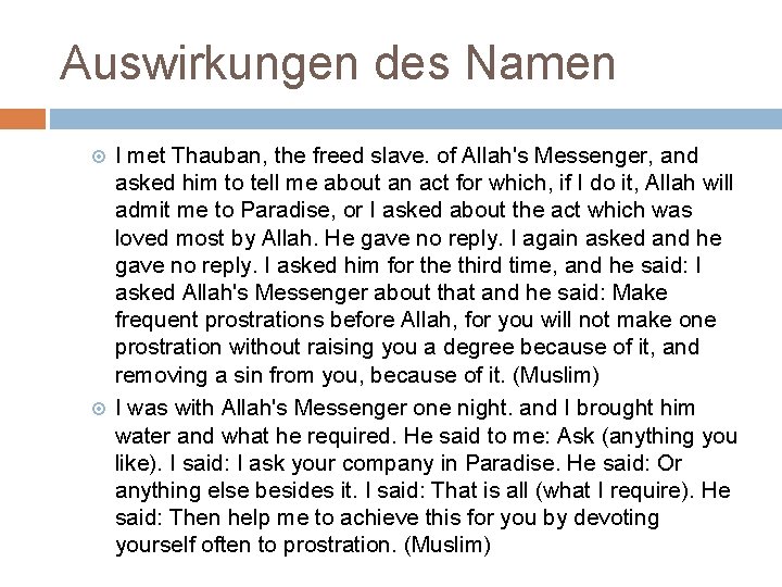 Auswirkungen des Namen I met Thauban, the freed slave. of Allah's Messenger, and asked