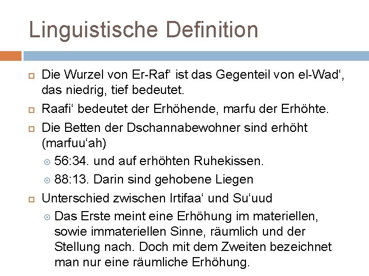 Linguistische Definition Die Wurzel von Er-Raf‘ ist das Gegenteil von el-Wad‘, das niedrig, tief