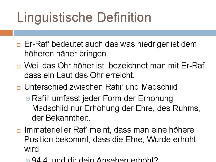 Linguistische Definition Er-Raf‘ bedeutet auch das was niedriger ist dem höheren näher bringen. Weil