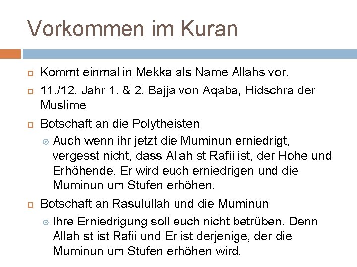 Vorkommen im Kuran Kommt einmal in Mekka als Name Allahs vor. 11. /12. Jahr