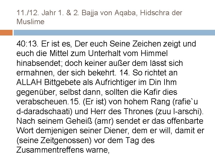 11. /12. Jahr 1. & 2. Bajja von Aqaba, Hidschra der Muslime 40: 13.