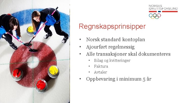 Regnskapsprinsipper • Norsk standard kontoplan • Ajourført regelmessig • Alle transaksjoner skal dokumenteres Foto: