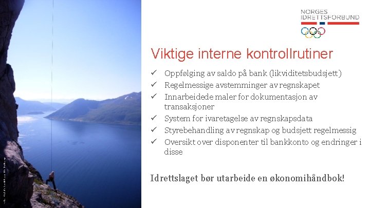 Viktige interne kontrollrutiner Foto: Klatreforbundet/Lars Ole Gudvang ü Oppfølging av saldo på bank (likviditetsbudsjett)