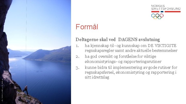 Formål Deltagerne skal ved DAGENS avslutning 1. 2. Foto: Klatreforbundet/Lars Ole Gudvang 3. ha