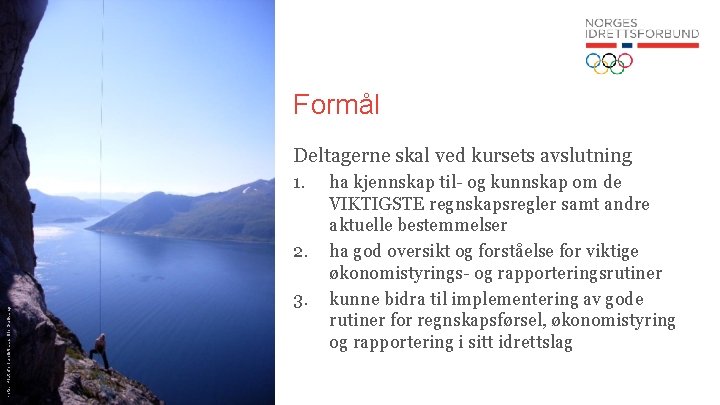 Formål Deltagerne skal ved kursets avslutning 1. Foto: Klatreforbundet/Lars Ole Gudvang 2. 3. ha