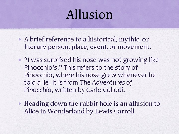 Allusion • A brief reference to a historical, mythic, or literary person, place, event,
