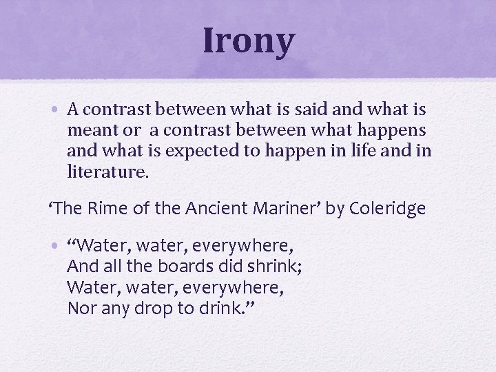 Irony • A contrast between what is said and what is meant or a