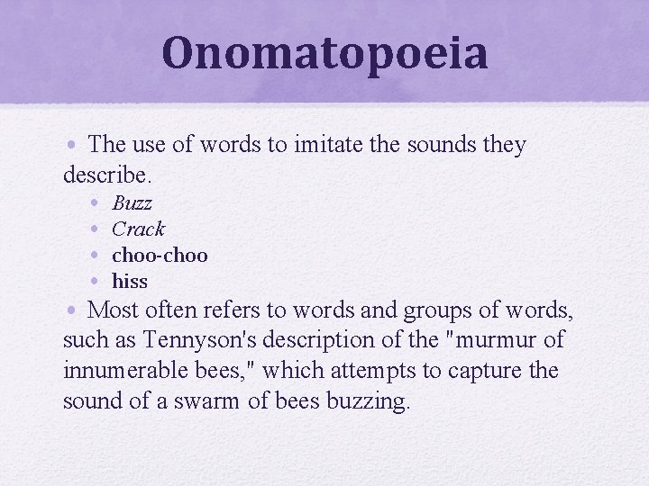 Onomatopoeia • The use of words to imitate the sounds they describe. • •