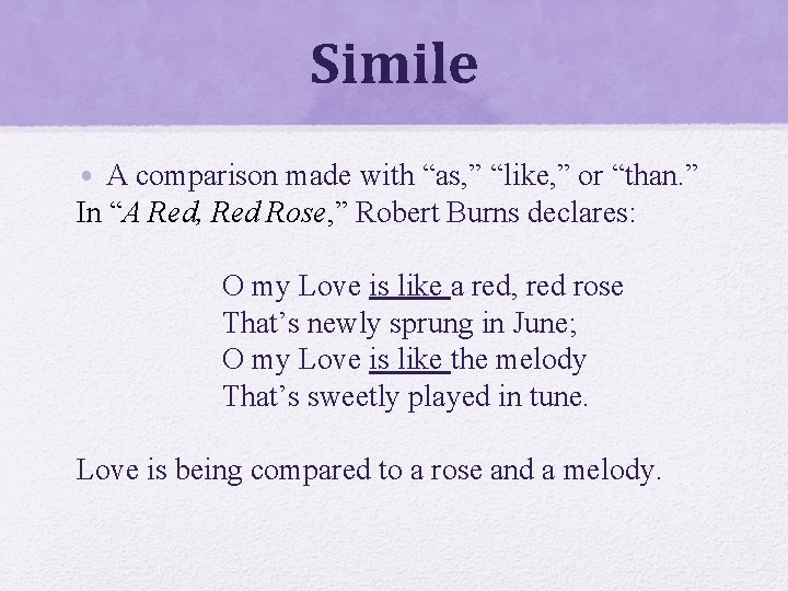 Simile • A comparison made with “as, ” “like, ” or “than. ” In