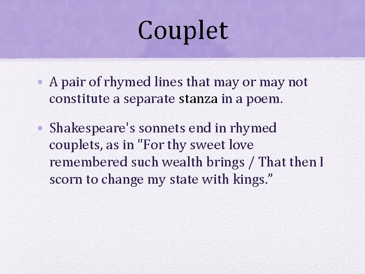 Couplet • A pair of rhymed lines that may or may not constitute a