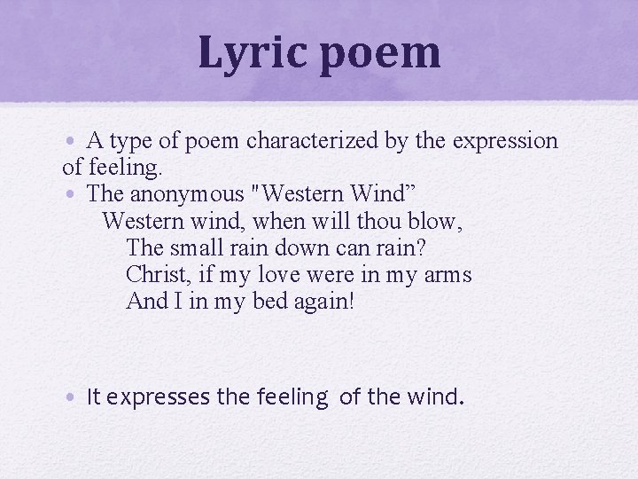 Lyric poem • A type of poem characterized by the expression of feeling. •