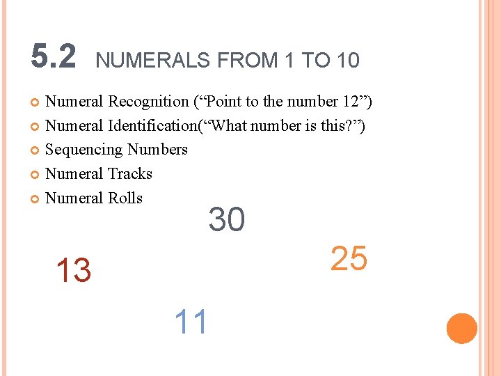 5. 2 NUMERALS FROM 1 TO 10 Numeral Recognition (“Point to the number 12”)