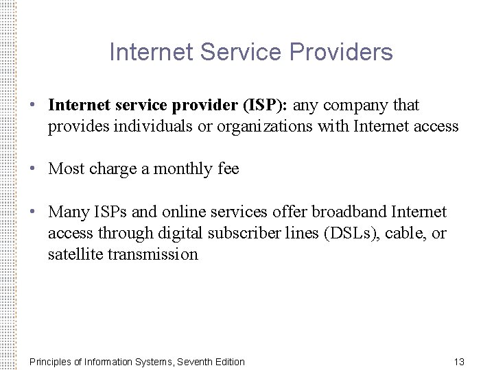 Internet Service Providers • Internet service provider (ISP): any company that provides individuals or