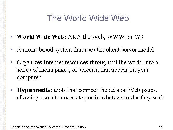 The World Wide Web • World Wide Web: AKA the Web, WWW, or W