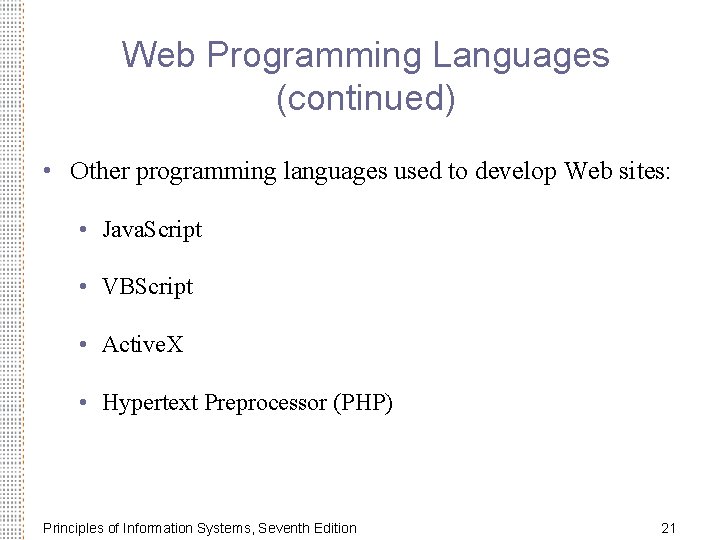 Web Programming Languages (continued) • Other programming languages used to develop Web sites: •